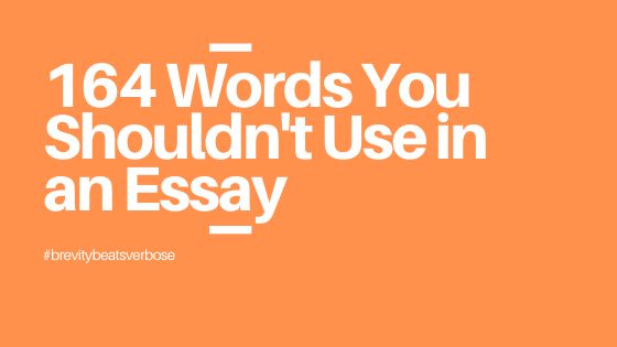 Words and phrases you shouldn't use in an essay